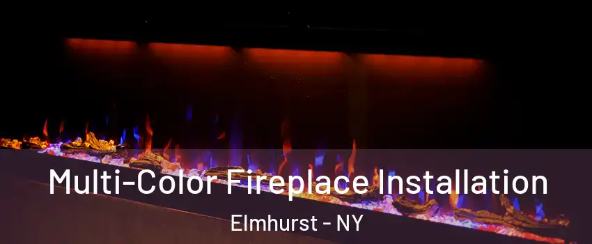 Multi-Color Fireplace Installation Elmhurst - NY
