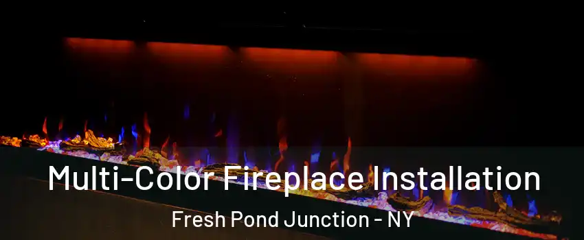 Multi-Color Fireplace Installation Fresh Pond Junction - NY