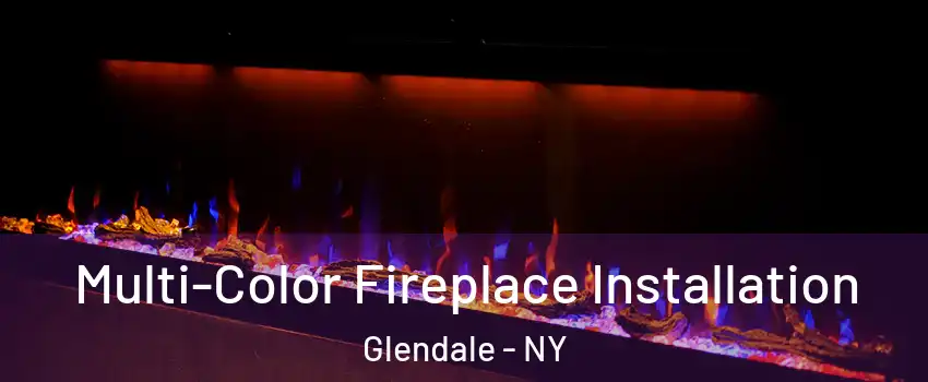 Multi-Color Fireplace Installation Glendale - NY