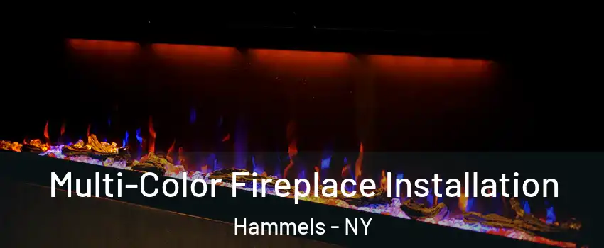 Multi-Color Fireplace Installation Hammels - NY