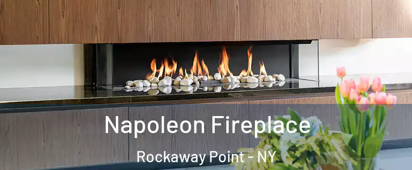 Napoleon Fireplace Rockaway Point - NY