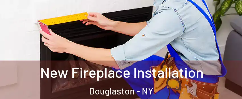 New Fireplace Installation Douglaston - NY