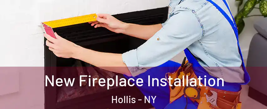 New Fireplace Installation Hollis - NY