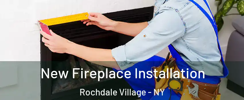 New Fireplace Installation Rochdale Village - NY