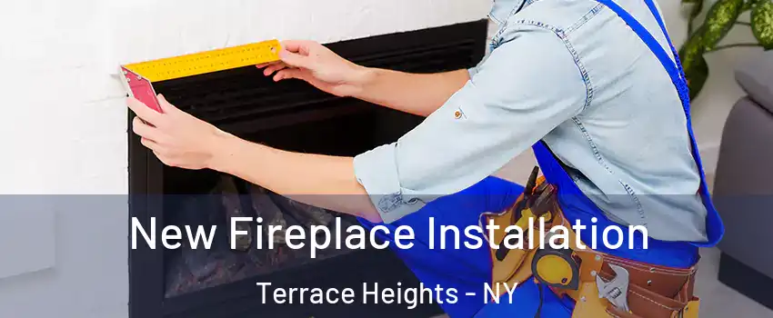 New Fireplace Installation Terrace Heights - NY