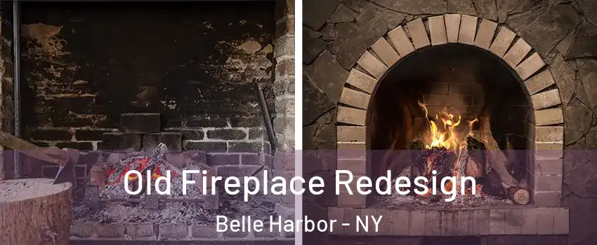 Old Fireplace Redesign Belle Harbor - NY
