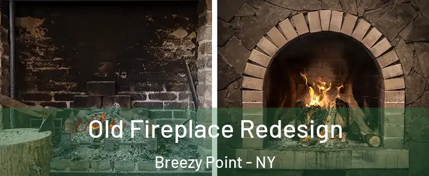 Old Fireplace Redesign Breezy Point - NY