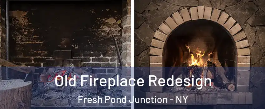 Old Fireplace Redesign Fresh Pond Junction - NY