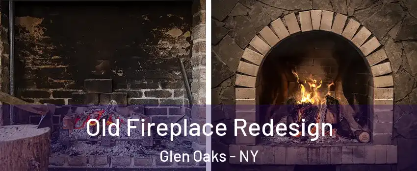 Old Fireplace Redesign Glen Oaks - NY