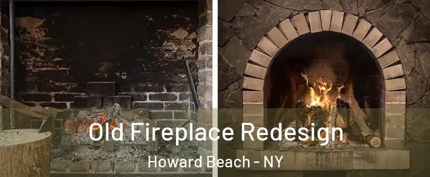 Old Fireplace Redesign Howard Beach - NY