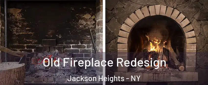 Old Fireplace Redesign Jackson Heights - NY