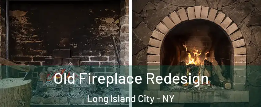 Old Fireplace Redesign Long Island City - NY