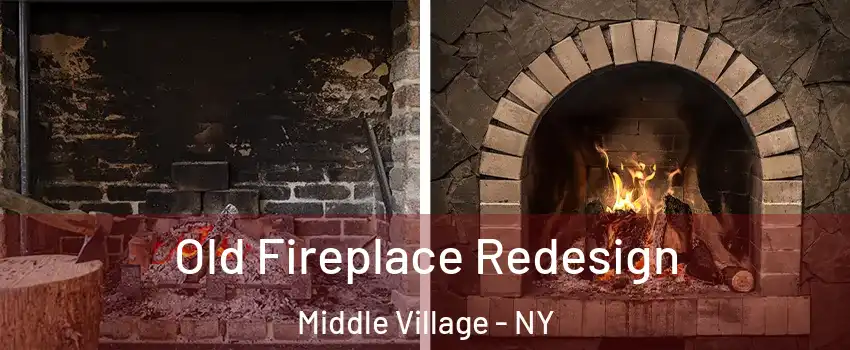 Old Fireplace Redesign Middle Village - NY