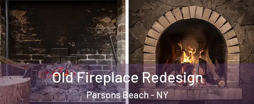 Old Fireplace Redesign Parsons Beach - NY
