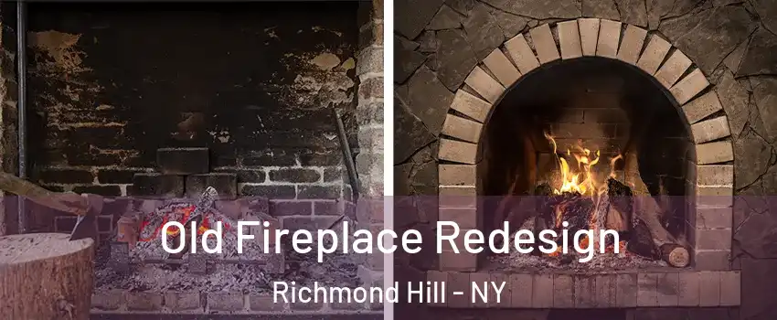 Old Fireplace Redesign Richmond Hill - NY