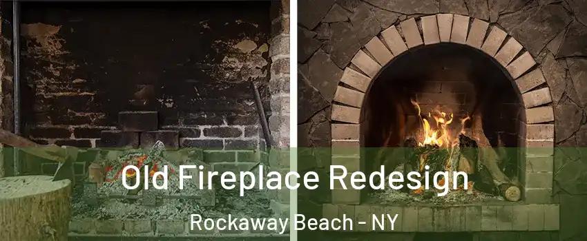 Old Fireplace Redesign Rockaway Beach - NY