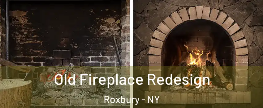 Old Fireplace Redesign Roxbury - NY