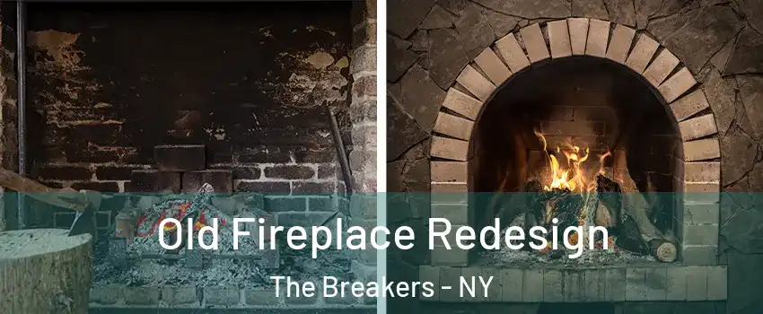 Old Fireplace Redesign The Breakers - NY