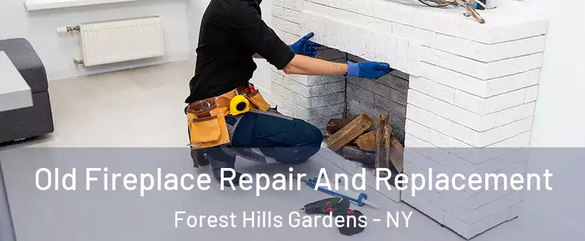 Old Fireplace Repair And Replacement Forest Hills Gardens - NY