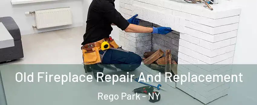 Old Fireplace Repair And Replacement Rego Park - NY