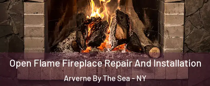 Open Flame Fireplace Repair And Installation Arverne By The Sea - NY