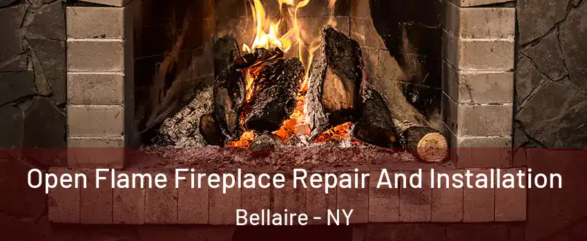 Open Flame Fireplace Repair And Installation Bellaire - NY