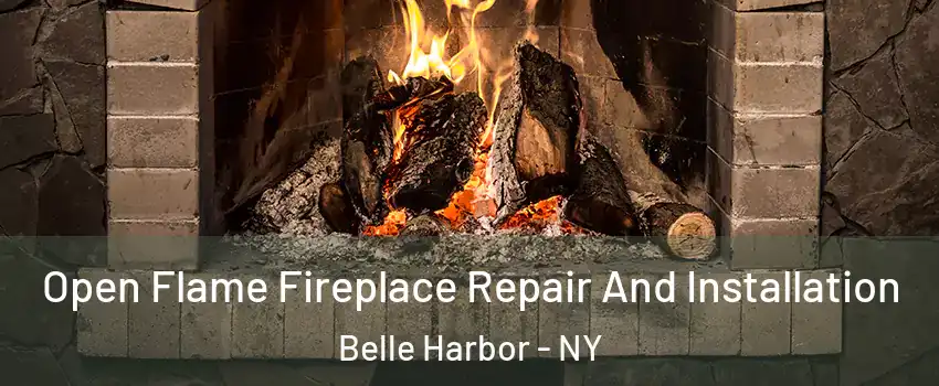 Open Flame Fireplace Repair And Installation Belle Harbor - NY