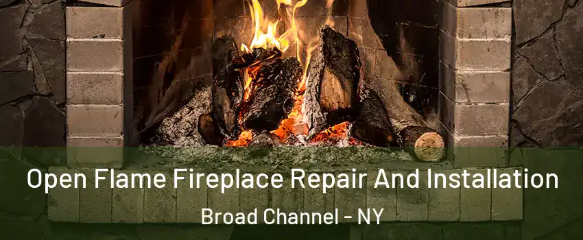 Open Flame Fireplace Repair And Installation Broad Channel - NY