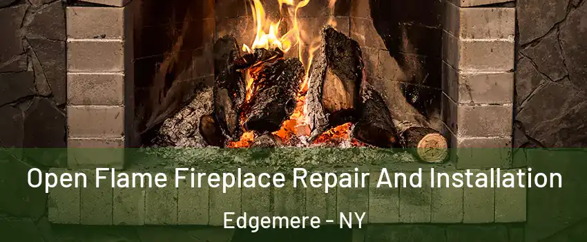 Open Flame Fireplace Repair And Installation Edgemere - NY