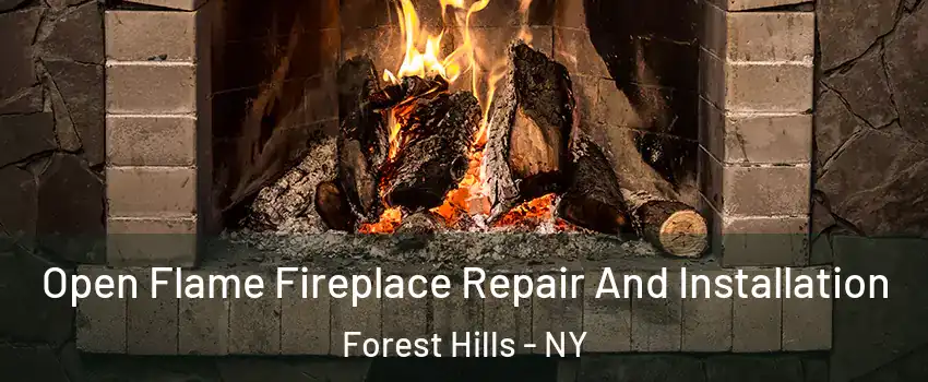 Open Flame Fireplace Repair And Installation Forest Hills - NY