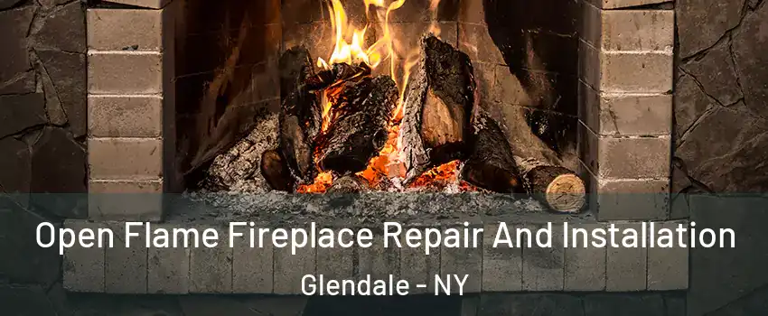 Open Flame Fireplace Repair And Installation Glendale - NY