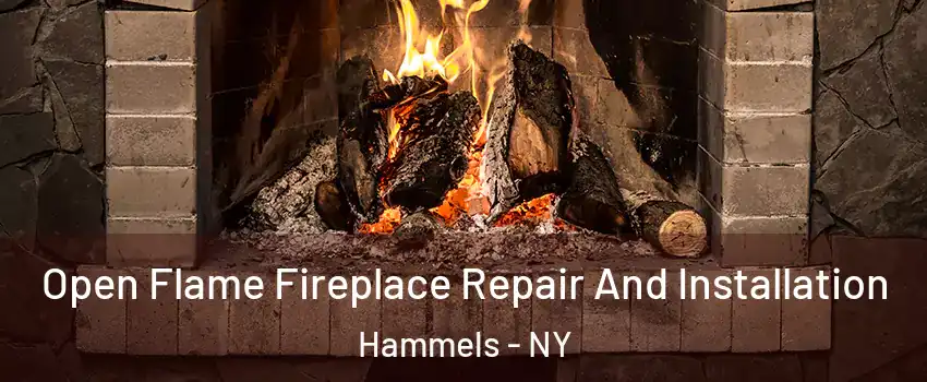 Open Flame Fireplace Repair And Installation Hammels - NY