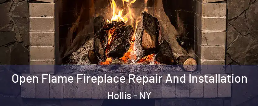 Open Flame Fireplace Repair And Installation Hollis - NY