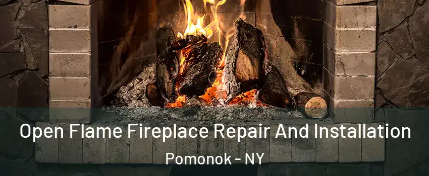 Open Flame Fireplace Repair And Installation Pomonok - NY