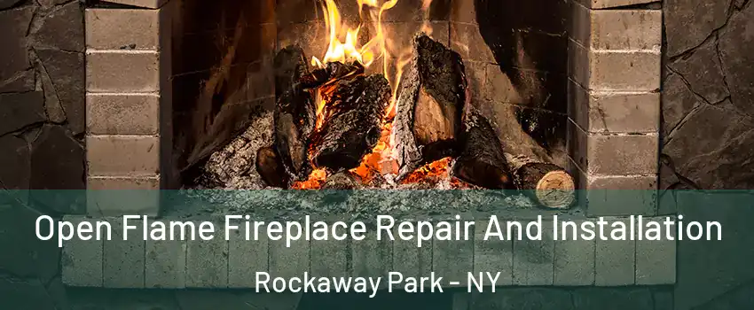 Open Flame Fireplace Repair And Installation Rockaway Park - NY