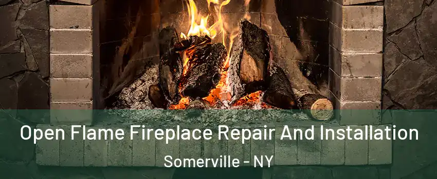 Open Flame Fireplace Repair And Installation Somerville - NY