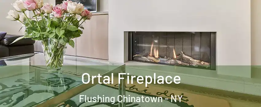Ortal Fireplace Flushing Chinatown - NY