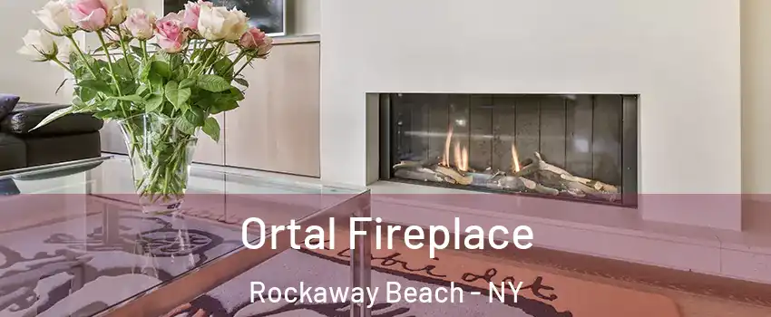 Ortal Fireplace Rockaway Beach - NY