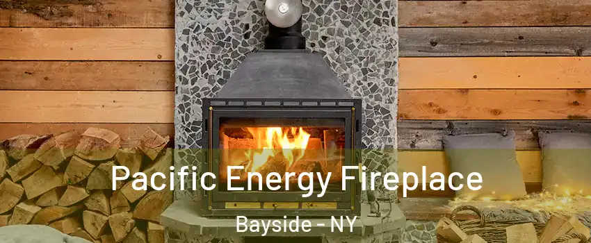 Pacific Energy Fireplace Bayside - NY