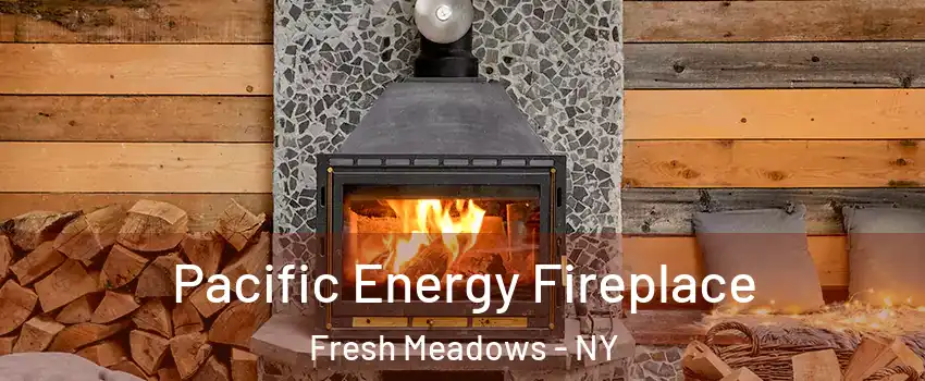 Pacific Energy Fireplace Fresh Meadows - NY