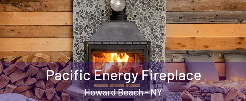 Pacific Energy Fireplace Howard Beach - NY