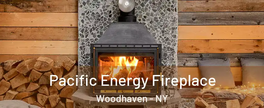 Pacific Energy Fireplace Woodhaven - NY