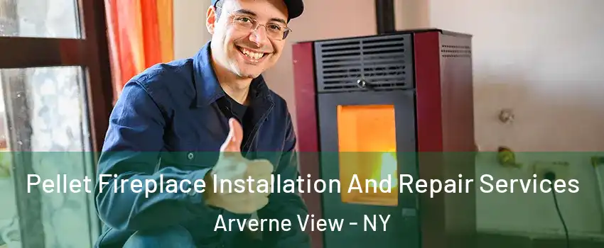 Pellet Fireplace Installation And Repair Services Arverne View - NY