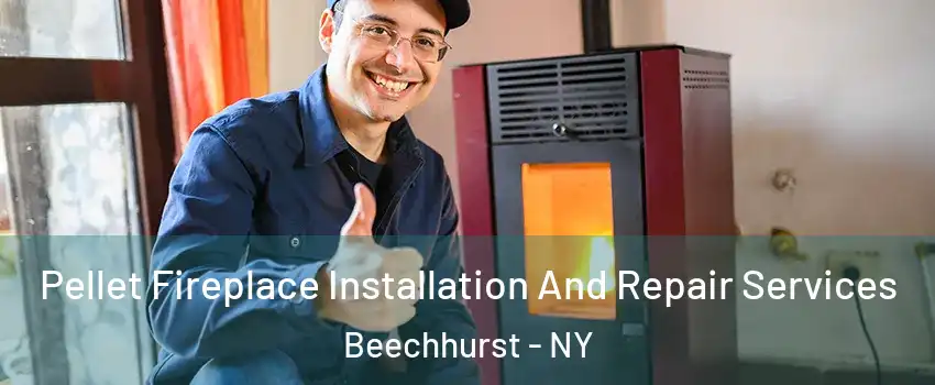 Pellet Fireplace Installation And Repair Services Beechhurst - NY