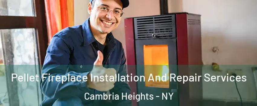 Pellet Fireplace Installation And Repair Services Cambria Heights - NY