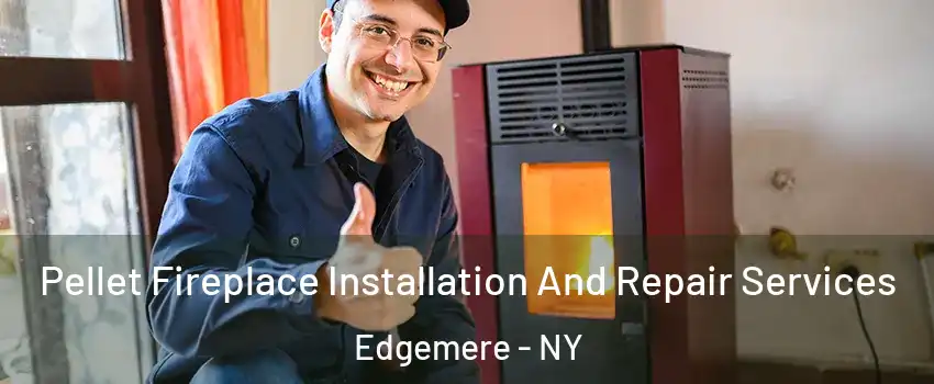 Pellet Fireplace Installation And Repair Services Edgemere - NY