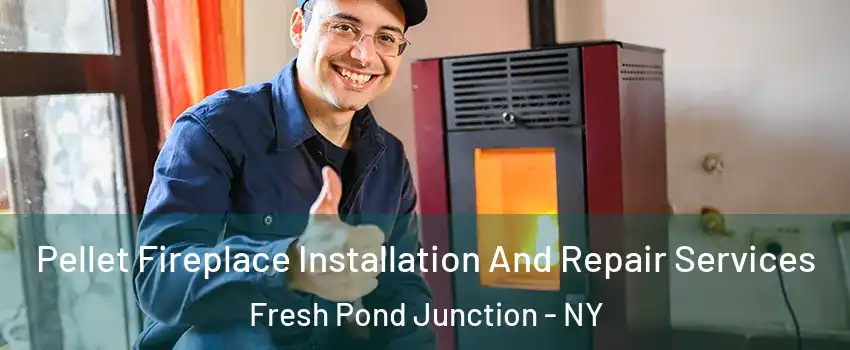 Pellet Fireplace Installation And Repair Services Fresh Pond Junction - NY