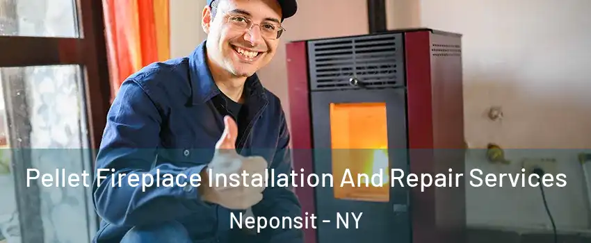 Pellet Fireplace Installation And Repair Services Neponsit - NY