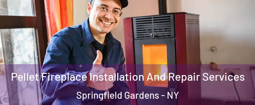 Pellet Fireplace Installation And Repair Services Springfield Gardens - NY