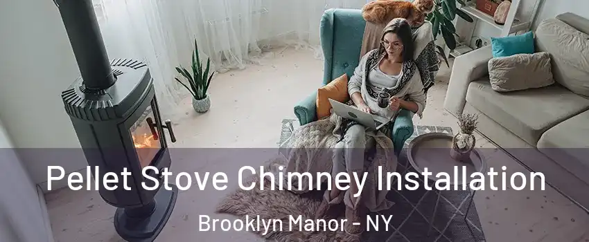 Pellet Stove Chimney Installation Brooklyn Manor - NY